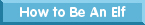 beanelf.org: How to Be An Elf